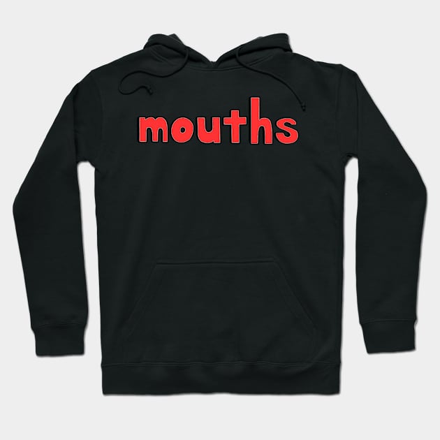 This is the word MOUTHS Hoodie by Embracing-Motherhood